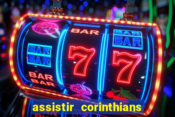 assistir corinthians futebol play hd